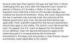 Several suits were filed against Chicago and Oak Park in Illinois challenging their gun bans after the Supreme Court issued its opinion in District of Columbia v. Heller. In that case, the Supreme Court held that a District of Columbia handgun ban violated the Second Amendment. There, the Court reasoned that the law in question was enacted under the authority of the federal government and, thus, the Second Amendment was applicable. Here, plaintiffs argued that the Second Amendment should also apply to the states. The district court dismissed the suits. On appeal, the U.S. Court of Appeals for the Seventh Circuit affirmed. Does the Second Amendment apply to the states because it is incorporated by the Fourteenth Amendment's Privileges and Immunities or Due Process clauses and thereby made applicable to the states?