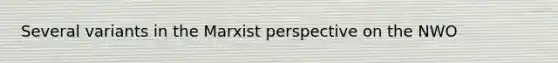 Several variants in the Marxist perspective on the NWO