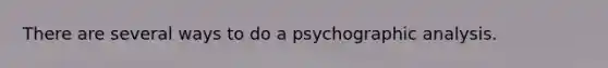 There are several ways to do a psychographic analysis.