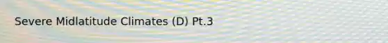 Severe Midlatitude Climates (D) Pt.3
