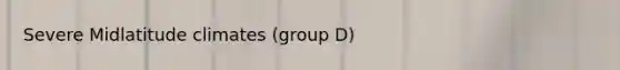 Severe Midlatitude climates (group D)