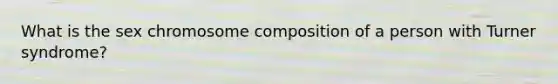 What is the sex chromosome composition of a person with Turner syndrome?