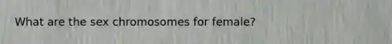 What are the sex chromosomes for female?