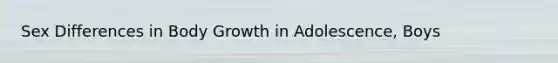 Sex Differences in Body Growth in Adolescence, Boys