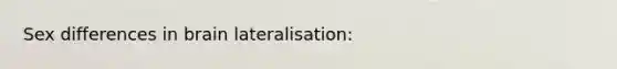 Sex differences in brain lateralisation:
