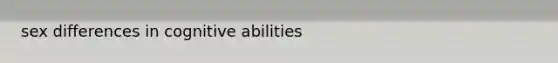 sex differences in cognitive abilities