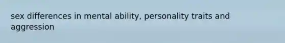 sex differences in mental ability, personality traits and aggression