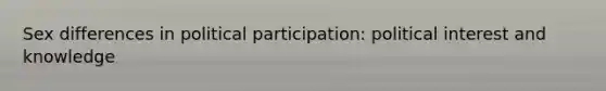 Sex differences in political participation: political interest and knowledge