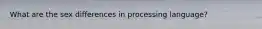 What are the sex differences in processing language?