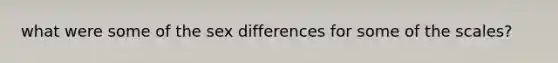 what were some of the sex differences for some of the scales?