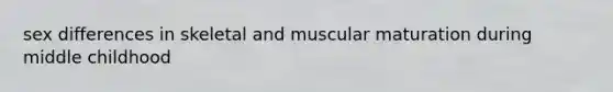 sex differences in skeletal and muscular maturation during middle childhood