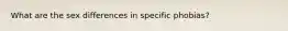 What are the sex differences in specific phobias?