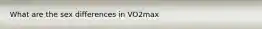 What are the sex differences in VO2max