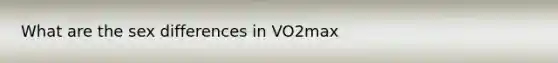 What are the sex differences in VO2max