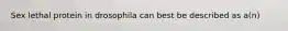 Sex lethal protein in drosophila can best be described as a(n)