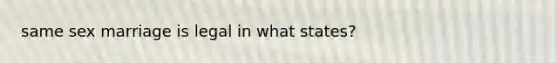 same sex marriage is legal in what states?