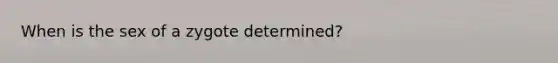 When is the sex of a zygote determined?