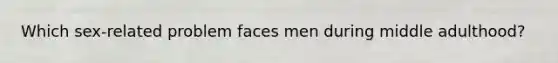 Which sex-related problem faces men during middle adulthood?
