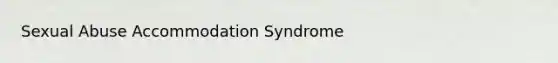 Sexual Abuse Accommodation Syndrome