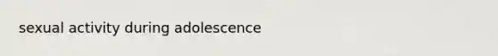 sexual activity during adolescence