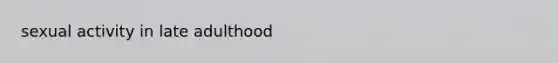 sexual activity in late adulthood