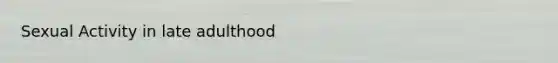 Sexual Activity in late adulthood