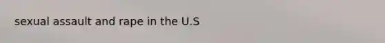 sexual assault and rape in the U.S