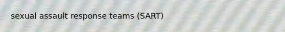 sexual assault response teams (SART)