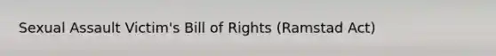 Sexual Assault Victim's Bill of Rights (Ramstad Act)