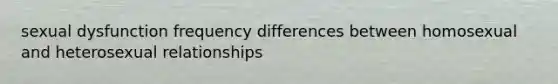 sexual dysfunction frequency differences between homosexual and heterosexual relationships