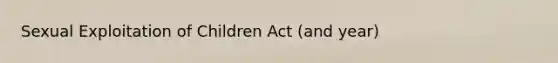 Sexual Exploitation of Children Act (and year)