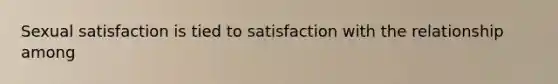 Sexual satisfaction is tied to satisfaction with the relationship among