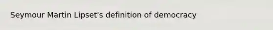 Seymour Martin Lipset's definition of democracy