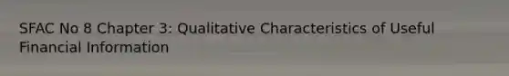 SFAC No 8 Chapter 3: Qualitative Characteristics of Useful Financial Information