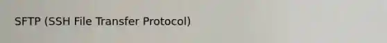 SFTP (SSH File Transfer Protocol)