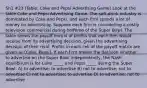 Sh1 #23 (Table: Coke and Pepsi Advertising Game) Look at the table Coke and Pepsi Advertising Game. The soft-drink industry is dominated by Coke and Pepsi, and each firm spends a lot of money on advertising. Suppose each firm is considering a costly television commercial during halftime of the Super Bowl. The table shows the payoff matrix of profits that each firm would receive from its advertising decision, given the advertising decision of their rival. Profits in each cell of the payoff matrix are given as (Coke, Pepsi). If each firm makes the decision whether to advertise on the Super Bowl independently, the Nash equilibrium is for Coke _____ and Pepsi _____ during the Super Bowl. A) to advertise; to advertise B) not to advertise; not to advertise C) not to advertise; to advertise D) to advertise; not to advertise