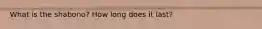 What is the shabono? How long does it last?