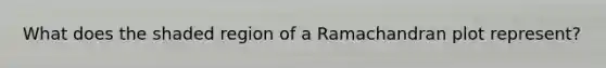 What does the shaded region of a Ramachandran plot represent?