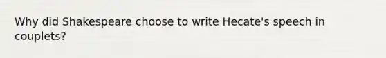 Why did Shakespeare choose to write Hecate's speech in couplets?