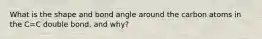 What is the shape and bond angle around the carbon atoms in the C=C double bond, and why?