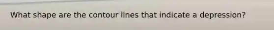 What shape are the contour lines that indicate a depression?