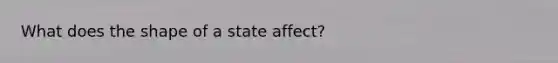 What does the shape of a state affect?