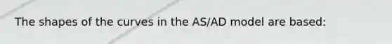 The shapes of the curves in the AS/AD model are based: