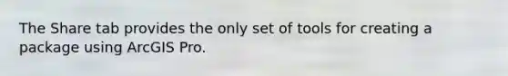 The Share tab provides the only set of tools for creating a package using ArcGIS Pro.