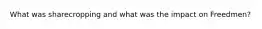 What was sharecropping and what was the impact on Freedmen?