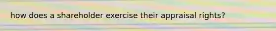 how does a shareholder exercise their appraisal rights?