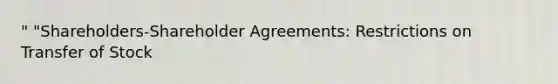 " "Shareholders-Shareholder Agreements: Restrictions on Transfer of Stock