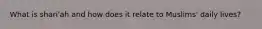 What is shari'ah and how does it relate to Muslims' daily lives?