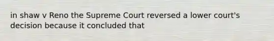 in shaw v Reno the Supreme Court reversed a lower court's decision because it concluded that