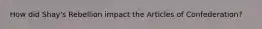 How did Shay's Rebellion impact the Articles of Confederation?